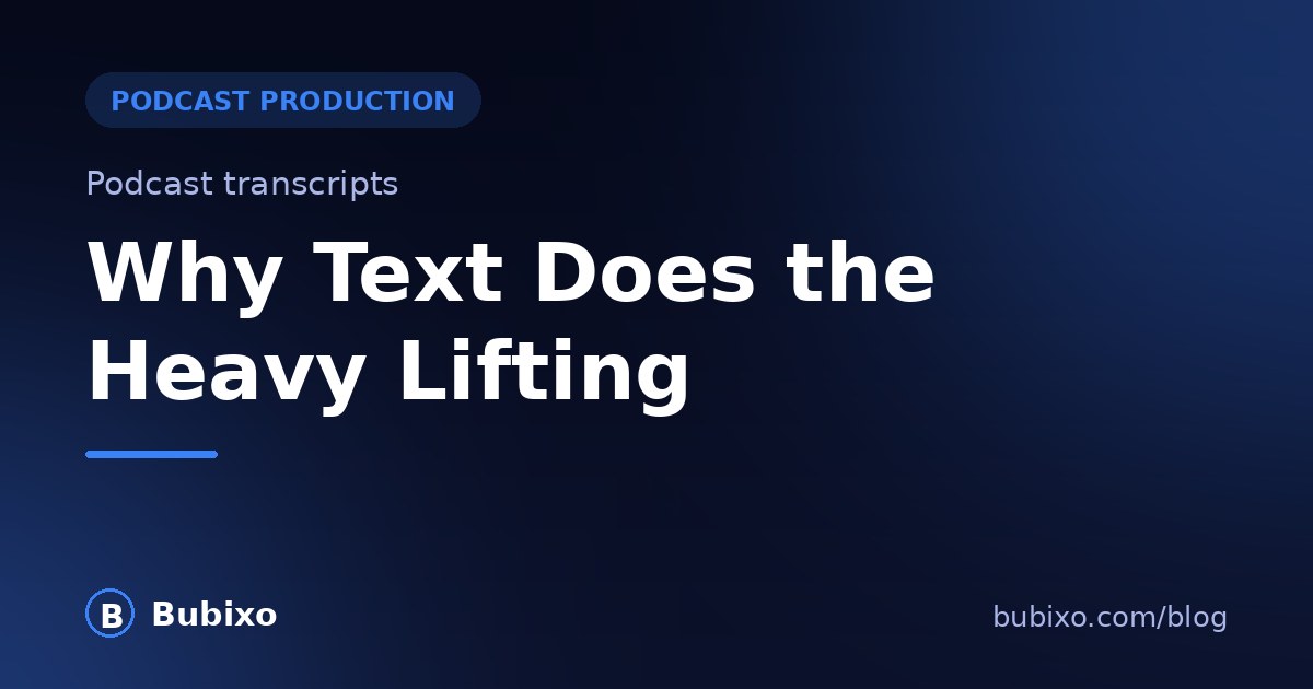 Podcast Transcripts: Why Text Still Does the Heavy Lifting